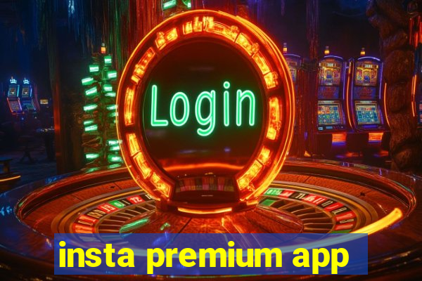 insta premium app